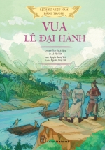 Lịch Sử Việt Nam Bằng Tranh – Vua Lê Đại Hành (Bản Màu, Bìa Mềm)