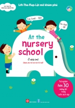 Lift-The-Flap- Lật Mở Khám Phá – At The Nursery School – Ở Nhà Trẻ