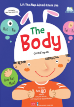 Lift-The-Flap – Lật Mở Khám Phá – The Body – Cơ Thể Người (Tái Bản 2018)
