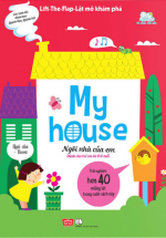 Lift-The-Flap- Lật Mở Khám Phá – My House – Ngôi Nhà Của Em