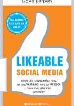 Likeable Social Media – Bí Quyết Làm Hài Lòng Khách Hàng, Tạo Dựng Thương Hiệu Thông Qua Facebook Và Các Mạng Xã Hội Khác