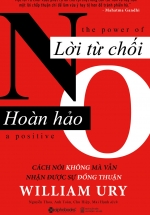 Lời Từ Chối Hoàn Hảo – Cách Nói Không Mà Vẫn Nhận Được Sự Đồng Thuận
