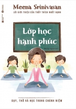 Lớp Học Hạnh Phúc – Dạy, Thở Và Học Trong Chánh Niệm