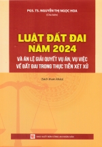 Luật Đất Đai Năm 2024 Và Án Lệ Giải Quyết Vụ Án, Vụ Việc Về Đất Đai Trong Thực Tiễn Xét Xử (DH)