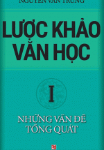 Lược Khảo Văn Học I – Những Vấn Đề Tổng Quát