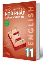 Luyện Chuyên Sâu Ngữ Pháp Và Bài Tập Tiếng Anh 11 (Theo Chương Trình Mới Của Bộ Giáo Dục Và Đào Tạo)