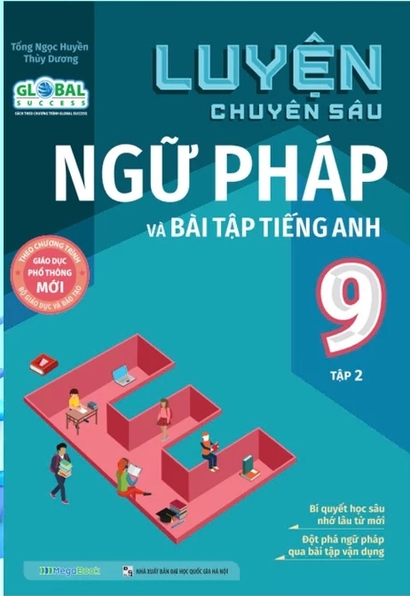 Luyện Chuyên Sâu Ngữ Pháp Và Bài Tập Tiếng Anh 9 – Tập 2 (Global Success)