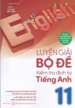 Luyện Giải Bộ Đề Kiểm Tra Định Kỳ Tiếng Anh 11