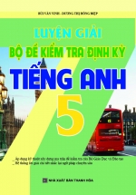 Luyện Giải Bộ Đề Kiểm Tra Định Kỳ Tiếng Anh 5