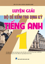 Luyện Giải Bộ Đề Kiểm Tra Định Kỳ Tiếng Anh 1