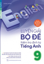 Luyện Giải Bộ Đề Kiểm Tra Định Kỳ Tiếng Anh 9