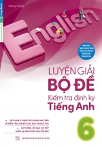 Luyện Giải Bộ Đề Kiểm Tra Định Kỳ Tiếng Anh 6