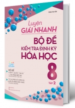 Luyện Giải Nhanh Bộ Đề Kiểm Tra Định Kỳ Hóa Học 8 Tập 2
