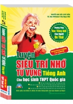 Luyện Siêu Trí Nhớ Từ Vựng Tiếng Anh Cho Học Sinh THPT Quốc Gia