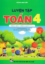 Luyện Tập Toán 4 Quyển 1 – Trình Bày Trên Giấy Ô Li (Bộ Sách Kết Nối Tri Thức Với Cuộc Sống)