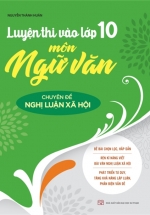 Luyện Thi Vào Lớp 10 Môn Ngữ Văn – Chuyên Đề Nghị Luận Xã Hội