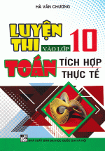 Luyện Thi Vào Lớp 10 Toán Tích Hợp Thực Tế