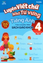 Luyện Viết Chữ Nhớ Từ Vựng Tiếng Anh 4 Tập 1 (Theo Chương Trình Sách Giáo Khoa)