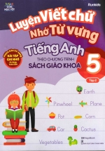 Luyện Viết Chữ Nhớ Từ Vựng Tiếng Anh 5 Tập 2 (Theo Chương Trình Sách Giáo Khoa)