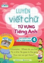 Luyện Viết Chữ Từ Vựng Tiếng Anh Theo Chương Trình Sách Giáo Khoa 4