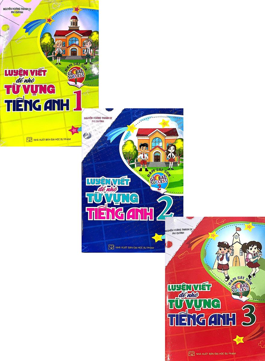 Combo Luyện Viết Để Nhớ Từ Vựng Tiếng Anh Lớp 1+2+3 – Biên Soạn Theo SGK Tiếng Anh 3 Global Success (Bộ 3 Cuốn)