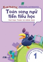 Toán Song Ngữ Tiền Tiểu Học – Sách Luyện Tập 1