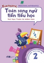 Toán Song Ngữ Tiền Tiểu Học – Sách Luyện Tập 2