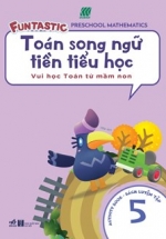Toán Song Ngữ Tiền Tiểu Học – Sách Luyện Tập 5