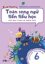 Toán Song Ngữ Tiền Tiểu Học – Sách Luyện Tập 6