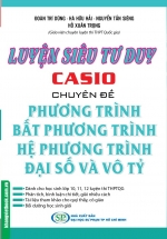 Luyện Siêu Tư Duy Casio Chuyên Đề Phương Trình, Bất Phương Trình, Hệ Phương Trình Đại Số Và Vô Tỷ