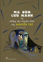 Ma Bùn, Lưu Manh Và Những Câu Chuyện Khác Của Nguyễn Trí