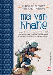 Những truyện hay viết cho thiếu nhi – Ma Văn Kháng