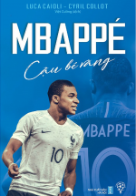 Mbappé – Cậu Bé Vàng