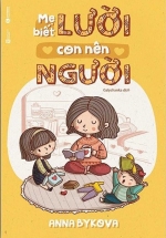 Mẹ Biết Lười Con Nên Người