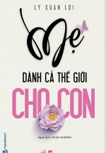 Mẹ Dành Cả Thế Giới Cho Con