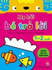 me-hoi-be-tra-loi-p2-danh-cho-be-tu-1-2-tuoi me hoi be tra loi p2 danh cho be tu 1 2 tuoi - Tuyển Chọn Sách Hay
