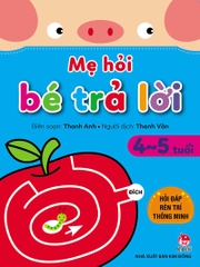 me-hoi-be-tra-loi-p2-danh-cho-be-tu-4-5-tuoi me hoi be tra loi p2 danh cho be tu 4 5 tuoi - Tuyển Chọn Sách Hay