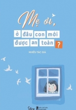 Mẹ Ơi, Ở Đâu Con Mới Được An Toàn ?