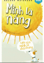 Mình Là Nắng, Việc Của Mình Là Chói Chang