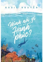 Mình Nói Gì Khi Nói Về Hạnh Phúc?