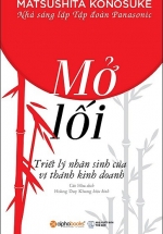 Mở Lối – Triết Lý Nhân Sinh Của Vị Thánh Kinh Doanh