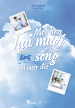 Mới Hơn Hai Mươi Tuổi Đừng Sống Hết Cuộc Đời