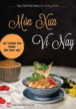 Món Xưa Vị Nay – Nét Đương Đại Trong Ẩm Thực Việt