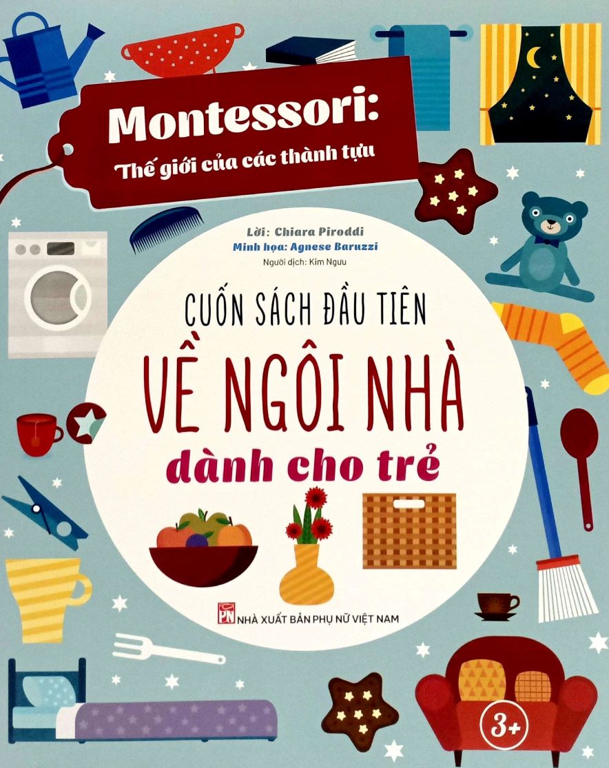 Montessori Thế Giới Của Các Thành Tựu – Cuốn Sách Đầu Tiên Về Ngôi Nhà Dành Cho Trẻ