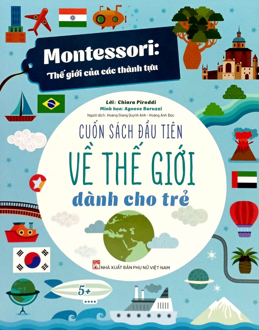 Montessori Thế Giới Của Các Thành Tựu – Cuốn Sách Đầu Tiên Về Thế Giới Dành Cho Trẻ