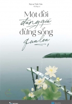 Một Đời Đáng Giá Đừng Sống Qua Loa