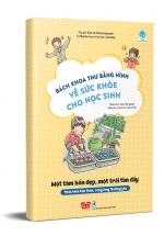 Bách Khoa Thư Bằng Hình Về Sức Khỏe Cho Học Sinh – Một Tâm Hồn Đẹp, Một Trái Tim Đầy
