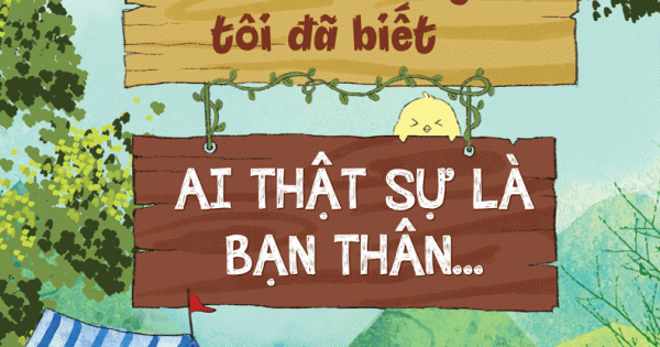 Mùa Hè Năm Ấy Tôi Đã Biết Ai Thật Sự Là Bạn Thân