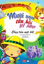 Mười Vạn Câu Hỏi Vì Sao – Chạy Trên Mặt Đất (Đinh Tị)