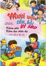 Mười Vạn Câu Hỏi Vì Sao – Khám Phá Khoa Học Thần Kỳ (Đinh Tị)